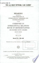 The A.Q. Khan network : case closed? : hearing before the Subcommittee on International Terrorism and Nonproliferation of the Committee on International Relations, House of Representatives, One Hundred Ninth Congress, second session, May 25, 2006.