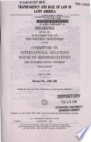 Transparency and rule of law in Latin America  : hearing before the Subcommittee on the Western Hemisphere of the Committee on International Relations, House of Representatives, One Hundred Ninth Congress, first session, May 25, 2005.