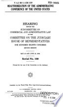 Reauthorization of the Administrative Conference of the United States : hearing before the Subcommittee on Commercial and Administrative Law of the Committee on the Judiciary, House of Representatives, One Hundred Eighth Congress, second session, May 20 and June 24, 2004.