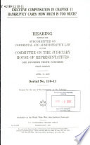 Executive compensation in Chapter 11 bankruptcy cases : how much is too much? : hearing before the Subcommittee on Commercial and Administrative Law of the Committee on the Judiciary, House of Representatives, One Hundred Tenth Congress, first session, April 17, 2007.