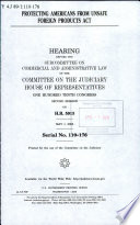 Protecting Americans from Unsafe Foreign Products Act : hearing before the Subcommittee on Commercial and Administrative Law of the Committee on the Judiciary, House of Representatives, One Hundred Tenth Congress, second session, on H.R. 5913, May 1, 2008.