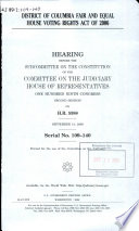 District of Columbia Fair and Equal House Voting Rights Act of 2006 : hearing before the Subcommittee on the Constitution of the Committee on the Judiciary, House of Representatives, One Hundred Ninth Congress, second session, on H.R. 5388, September 14, 2006.