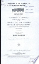 Competition in the ticketing and promoting industry : hearing before the Subcommittee on Courts and Competition Policy of the Committee on the Judiciary, House of Representatives, One Hundred Eleventh Congress, first session, February 26, 2009.