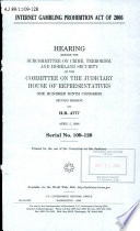 Internet Gambling Prohibition Act of 2006 : hearing before the Subcommittee on Crime, Terrorism, and Homeland Security of the Committee on the Judiciary, House of Representatives, One Hundred Ninth Congress, second session, on H.R. 4777, April 5, 2006.