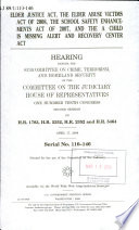 Elder Justice Act, the Elder Abuse Victims Act of 2008, the School Safety Enhancements Act of 2007, and the A Child is Missing Alert and Recovery Center Act : hearing before the Subcommittee on Crime, Terrorism, and Homeland Security of the Committee on the Judiciary, House of Representatives, One Hundred Tenth Congress, second session, on H.R. 1783, H.R. 5352, H.R. 2352, and H.R. 5464, April 17, 2008.