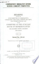 Comprehensive immigration reform : business community perspectives : hearing before the Subcommittee on Immigration, Citizenship, Refugees, Border Security, and International Law of the Committee on the Judiciary, House of Representatives, One Hundred Tenth Congress, first session, June 6, 2007.