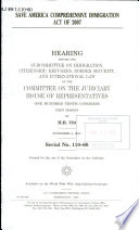 Save America Comprehensive Immigration Act of 2007 : hearing before the Subcommittee on Immigration, Citizenship, Refugees, Border Security, and International Law of the Committee on the Judiciary, House of Representatives, One Hundred Tenth Congress, first session, on H.R. 750. November 8, 2007.