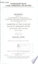 Naturalization delays : causes, consequences, and solutions : hearing before the Subcommittee on Immigration, Citizenship, Refugees, Border Security, and International Law of the Committee on the Judiciary, House of Representatives, One Hundred Tenth Congress, second session, January 17, 2008.