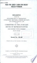 Need for green cards for highly skilled workers : hearing before the Subcommittee on Immigration, Citizenship, Refugees, Border Security, and International Law of the Committee on the Judiciary, House of Representatives, One Hundred Tenth Congress, second session, June 12, 2008.