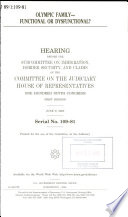 Olympic family : functional or dysfunctional : hearing before the Subcommittee on Immigration, Border Security, and Claims of the Committee on the Judiciary, House of Representatives, One Hundred Ninth Congress, first session, June 9, 2005.