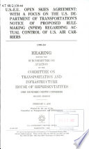 U.S.-E.U. Open Skies Agreement, with a focus of the U.S. Department of Transportation's notice of proposed rule-making (NPRM) regarding actual control of U.S. air carriers : hearing before the Subcommittee on Aviation of the Committee on Transportation and Infrastructure, House of Representatives, One Hundred Ninth Congress, second session, February 8, 2006.