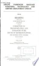 Airline passenger baggage screening : technology and airport deployment update : hearing before the Subcommittee on Aviation of the Committee on Transportation and Infrastructure, House of Representatives, One Hundred Ninth Congress, second session, June 29, 2006.