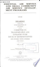Essential Air Service and Small Community Air Service Development programs : hearing before the Subcommittee on Aviation of the Committee on Transportation and Infrastructure, House of Representatives, One Hundred Tenth Congress, first session, April 25, 2007.