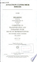 Aviation consumer issues : hearing before the Subcommittee on Aviation of the Committee on Transportation and Infrastructure, House of Representatives, One Hundred Tenth Congress, first session, April 20, 2007.