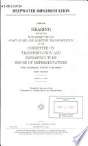 Deepwater implementation : hearing before the Subcommittee on Coast Guard and Maritime Transportation of the Committee on Transportation and Infrastructure, House of Representatives, One Hundred Ninth Congress, first session, June 21, 2005.