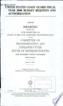 United States Coast Guard fiscal year 2008 budget requests and authorization : hearing before the Subcommittee on Coast Guard and Maritime Transportation of the Committee on Transportation and Infrastructure, House of Representatives, One Hundred Tenth Congress, first session, March 8, 2007.