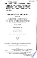 H.R. 3589, to create the Office of Chief Financial Officer of the government of the Virgin Islands : legislative hearing before the Committee on Resources, U.S. House of Representatives, One Hundred Eighth Congress, second session, Wednesday, June 16, 2004.