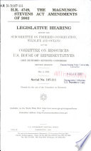 H.R. 4749, the Magnuson-Stevens Act Amendments of 2002 : legislative hearing before the Subcommittee on Fisheries Conservation, Wildlife, and Oceans of the Committee on Resources, U.S. House of Representatives, One Hundred Seventh Congress, second session, May 2, 2002.