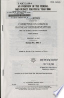 An overview of the federal R&D budget for fiscal year 2006 : hearing before the Committee on Science, House of Representatives, One Hundred Ninth Congress, first session, February 16, 2005.