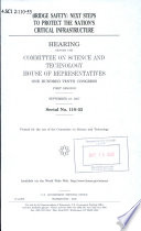 Bridge safety : next steps to protect the nation's critical infrastructure : hearing before the Committee on Science and Technology, House of Representatives, One Hundred Tenth Congress, first session, September 19, 2007.