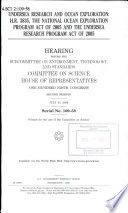 Undersea research and ocean exploration : H.R. 3835, the National Ocean Exploration Program Act of 2005 and the Undersea Research Program Act of 2005 : hearing before the Subcommittee on Environment, Technology, and Standards, Committee on Science, House of Representatives, One Hundred Ninth Congress, second session, July 27, 2006.