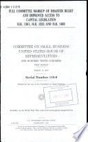 Full committee markup of disaster relief and improved access to capital legislation, H.R. 1361, H.R. 1332, and H.R. 1468 /