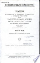 The benefits of health savings accounts : hearing before the Subcommittee on Workforce, Empowerment & Government Programs of the Committee on Small Business, House of Representatives, One Hundred Eighth Congress, second session, Washington, DC, March 18, 2004.