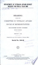 Department of Veterans Affairs budget request for fiscal year 2005 : hearing before the Committee on Veterans' Affairs, House of Representatives, One Hundred Eighth Congress, second session, February 4, 2004.