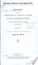 Employing veterans of our Armed Forces : hearing before the Committee on Veterans' Affairs, House of Representatives, One Hundred Eighth Congress, second session, March 24, 2004.