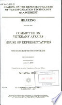 Hearing on the repeated failures of VA's information technology management : hearing before the Committee on Veterans' Affairs, House of Representatives, One Hundred Ninth Congress, second session, June 14, 2006.