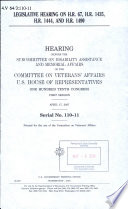 Legislative hearing on H.R. 67, H.R. 1435, H.R. 1444, and H.R. 1490 : hearing before the Subcommittee on Disability Assistance and Memorial Affairs of the Committee on Veterans' Affairs, U.S. House of Representatives, One Hundred Tenth Congress, first session, April 17, 2007.