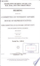 Legislative hearing on H.R. 419, H.R. 2046, and two draft bills : hearing before the Committee on Veterans' Affairs, House of Representatives, Subcommittee on Economic Opportunity, One Hundred Ninth Congress, first session, May 4, 2005.