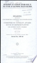 Department of Veterans Affairs role in the future of electronic health records : hearing before the Subcommittee [on] Oversight and Investigations of the Committee on Veterans' Affairs, House of Representatives, One Hundred Eighth Congress, second session, May 19, 2004.