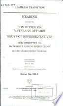 Seamless transition : hearing before the Committee on Veterans' Affairs, House of Representatives, Subcommittee on Oversight and Investigations, One Hundred Ninth Congress, first session, May 19, 2005.