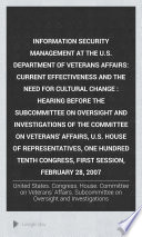 Information security management at the U.S. Department of Veterans Affairs : current effectiveness and the need for cultural change : hearing before the Subcommittee on Oversight and Investigations of the Committee on Veterans' Affairs, U.S. House of Representatives, One Hundred Tenth Congress, first session, February 28, 2007.