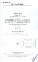 Price transparency : hearing before the Subcommittee on Health of the Committee on Ways and Means, U.S. House of Representatives, One Hundred Ninth Congress, second session, July 18, 2006.