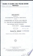 Hearing to examine child welfare reform proposals : hearing before the Subcommittee on Human Resources of the Committee on Ways and Means, U.S. House of Representatives, One Hundred Eighth Congress, second session, July 13, 2004.