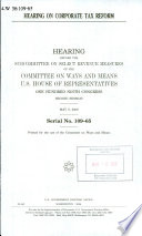Hearing on corporate tax reform : hearing before the Subcommittee on Select Revenue Measures of the Committee on Ways and Means, U.S. House of Representatives, One Hundred Ninth Congress, second session, May 9, 2006.