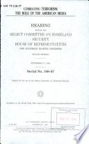 Combating terrorism : the role of the American media : hearing before the Select Committee on Homeland Security, House of Representatives, One Hundred Eighth Congress, second session, September 15, 2004.