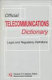 Official telecommunications dictionary : legal and regulatory definitions /