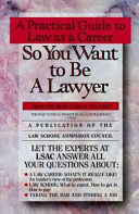 So you want to be a lawyer : a practical guide to law as a career.