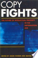 Copy fights : the future of intellectual property in the information age /