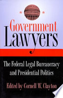 Government lawyers : the federal legal bureaucracy and presidential politics /