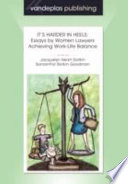 It's harder in heels : essays by women lawyers achieving work-life balance /