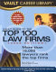 Vault guide to the top 100 law firms /