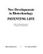 New developments in biotechnology : patenting life /