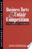 Business torts & unfair competition : a practitioner's handbook /