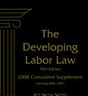 The developing labor law : the board, the courts, and the National Labor Relations Act /