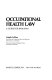 Occupational health law : a guide for industry /