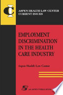 Employment discrimination in the health care industry /